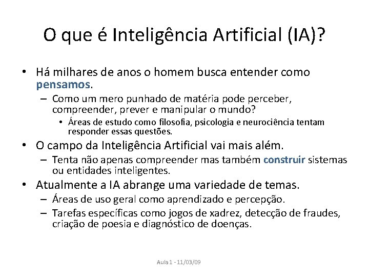 O que é Inteligência Artificial (IA)? • Há milhares de anos o homem busca