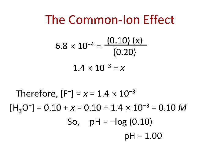 The Common-Ion Effect 6. 8 10− 4 (0. 10) (x) = (0. 20) 1.