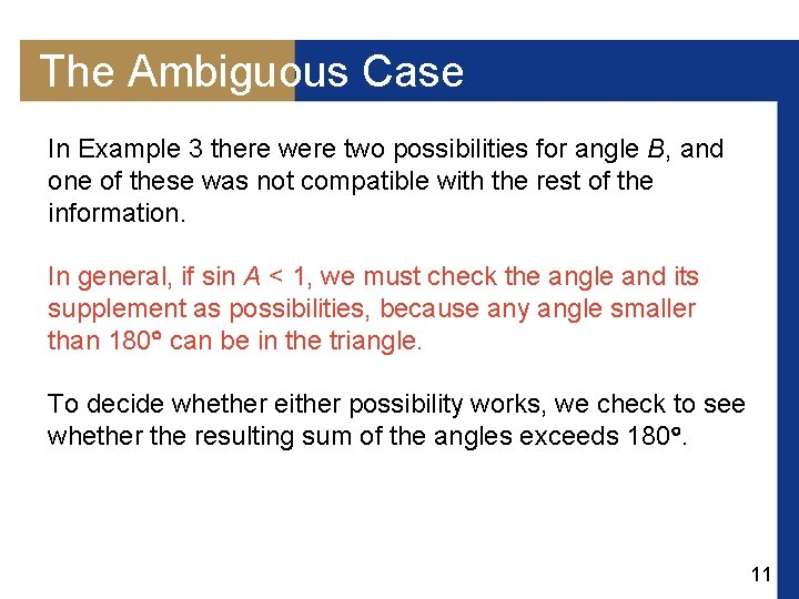 The Ambiguous Case In Example 3 there were two possibilities for angle B, and