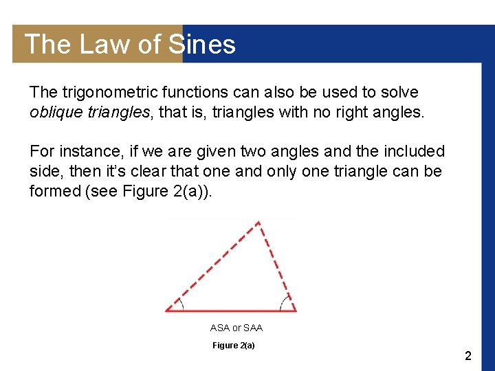 The Law of Sines The trigonometric functions can also be used to solve oblique