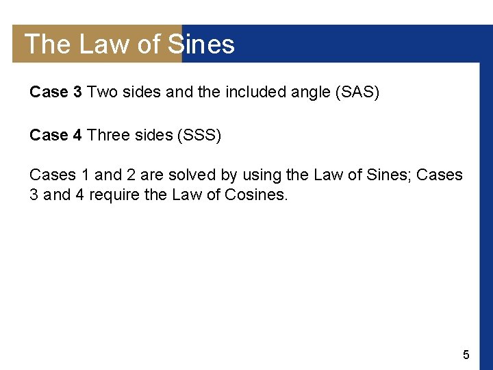 The Law of Sines Case 3 Two sides and the included angle (SAS) Case