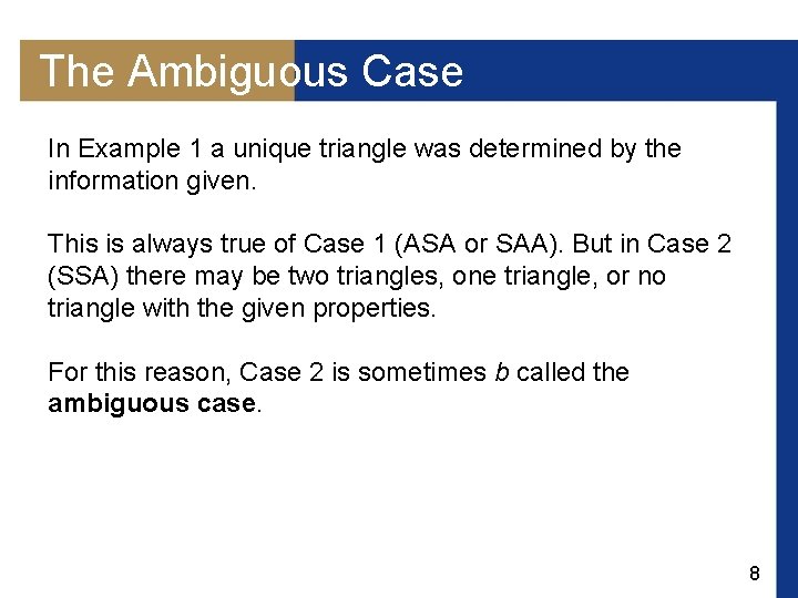 The Ambiguous Case In Example 1 a unique triangle was determined by the information