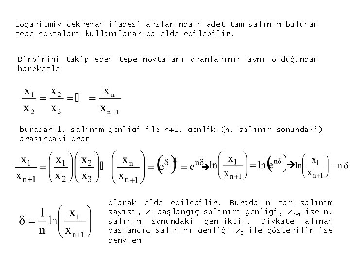 Logaritmik dekreman ifadesi aralarında n adet tam salınım bulunan tepe noktaları kullanılarak da elde