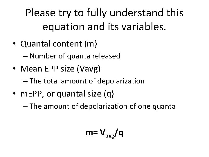 Please try to fully understand this equation and its variables. • Quantal content (m)