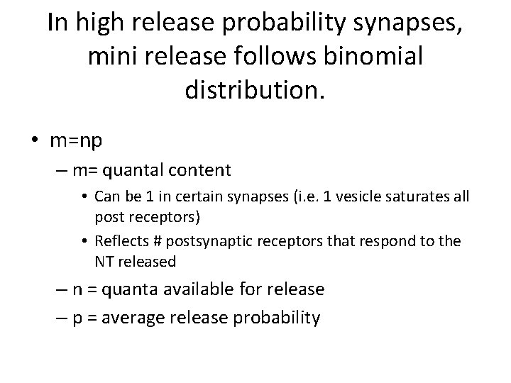 In high release probability synapses, mini release follows binomial distribution. • m=np – m=