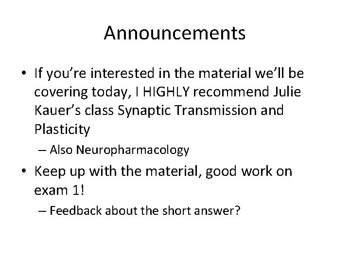 Announcements • If you’re interested in the material we’ll be covering today, I HIGHLY