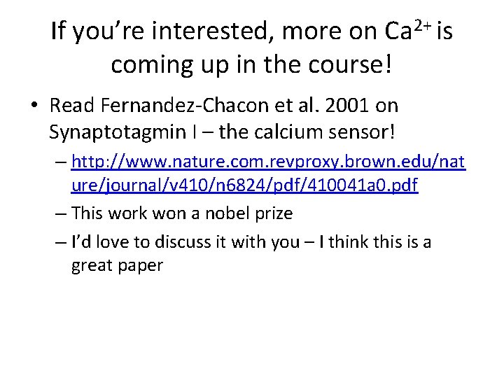 If you’re interested, more on Ca 2+ is coming up in the course! •
