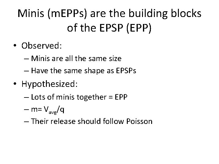 Minis (m. EPPs) are the building blocks of the EPSP (EPP) • Observed: –