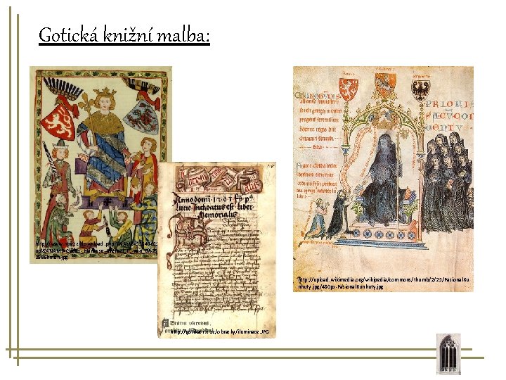 Gotická knižní malba: http: //www. npu. cz/download. php? FNAME=1154161112. upl&ANAME=Codex_Manesse_Wenzel_II. _von_B%25 C 3% 25