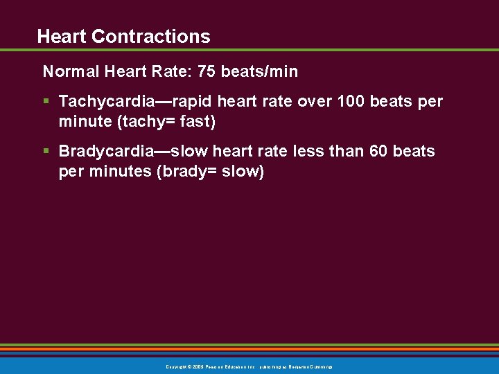 Heart Contractions Normal Heart Rate: 75 beats/min § Tachycardia—rapid heart rate over 100 beats