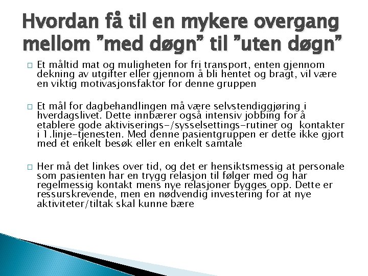 Hvordan få til en mykere overgang mellom ”med døgn” til ”uten døgn” � �