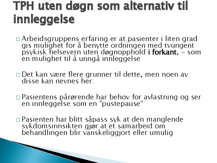 TPH uten døgn som alternativ til innleggelse � Arbeidsgruppens erfaring er at pasienter i