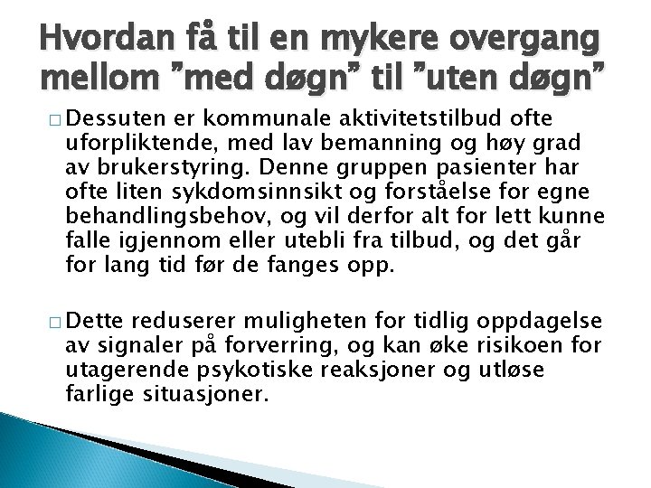 Hvordan få til en mykere overgang mellom ”med døgn” til ”uten døgn” � Dessuten