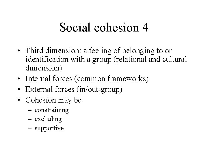 Social cohesion 4 • Third dimension: a feeling of belonging to or identification with