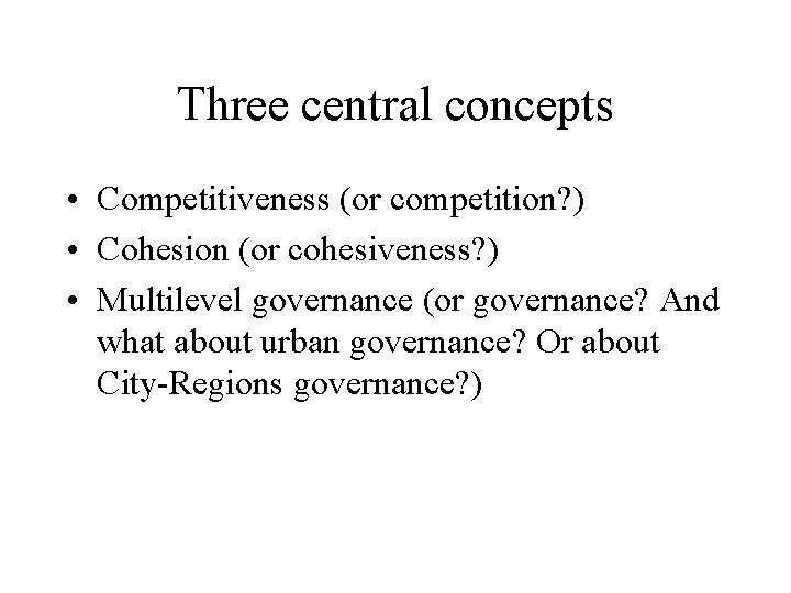 Three central concepts • Competitiveness (or competition? ) • Cohesion (or cohesiveness? ) •