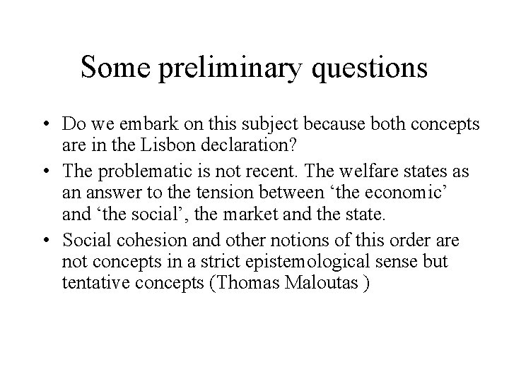 Some preliminary questions • Do we embark on this subject because both concepts are