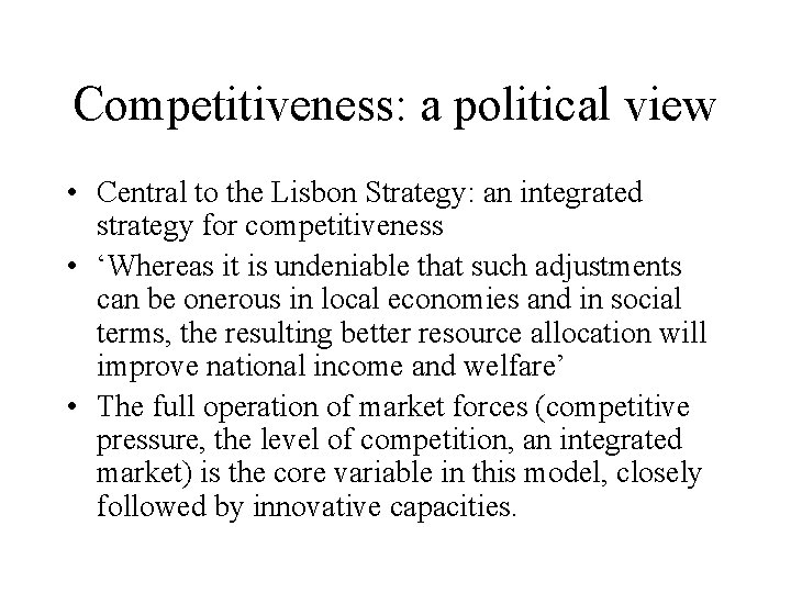 Competitiveness: a political view • Central to the Lisbon Strategy: an integrated strategy for