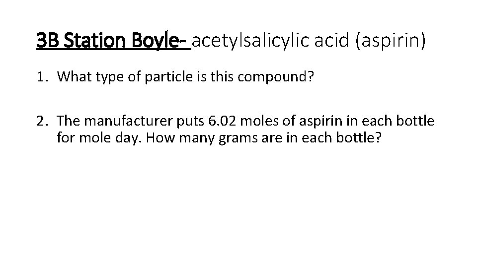 3 B Station Boyle- acetylsalicylic acid (aspirin) 1. What type of particle is this