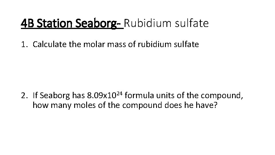 4 B Station Seaborg- Rubidium sulfate 1. Calculate the molar mass of rubidium sulfate