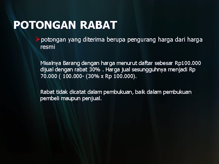 POTONGAN RABAT Øpotongan yang diterima berupa pengurang harga dari harga resmi Misalnya Barang dengan