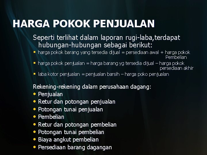 HARGA POKOK PENJUALAN Seperti terlihat dalam laporan rugi-laba, terdapat hubungan-hubungan sebagai berikut: § harga