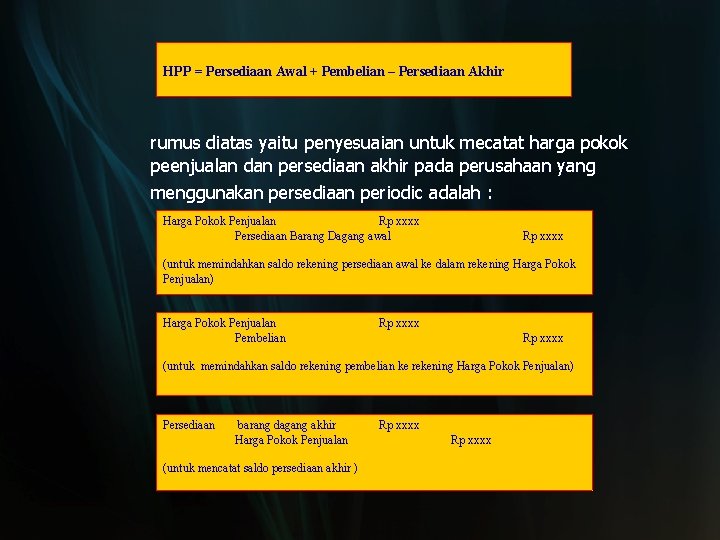 HPP = Persediaan Awal + Pembelian – Persediaan Akhir rumus diatas yaitu penyesuaian untuk