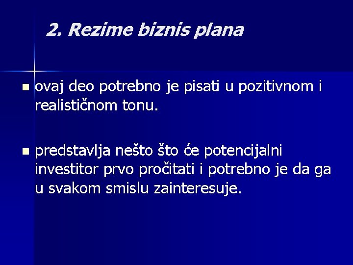 2. Rezime biznis plana n ovaj deo potrebno je pisati u pozitivnom i realističnom 2. Rezime biznis plana n ovaj deo potrebno je pisati u pozitivnom i realističnom