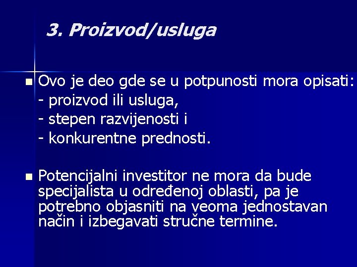 3. Proizvod/usluga n Ovo je deo gde se u potpunosti mora opisati: - proizvod 3. Proizvod/usluga n Ovo je deo gde se u potpunosti mora opisati: - proizvod
