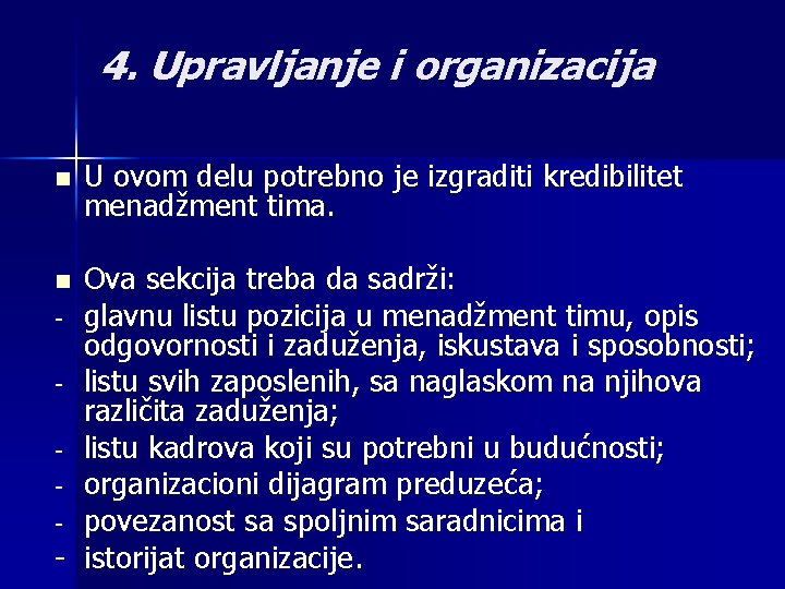 4. Upravljanje i organizacija n U ovom delu potrebno je izgraditi kredibilitet menadžment tima.