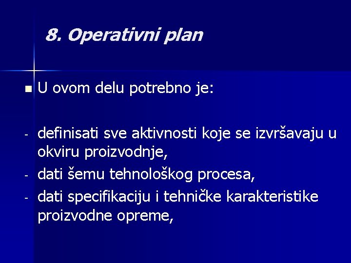 8. Operativni plan n U ovom delu potrebno je: - definisati sve aktivnosti koje