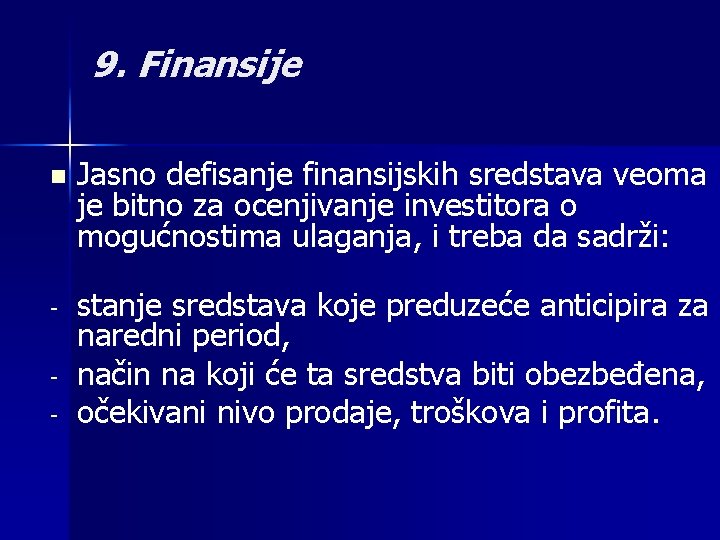 9. Finansije n Jasno defisanje finansijskih sredstava veoma je bitno za ocenjivanje investitora o