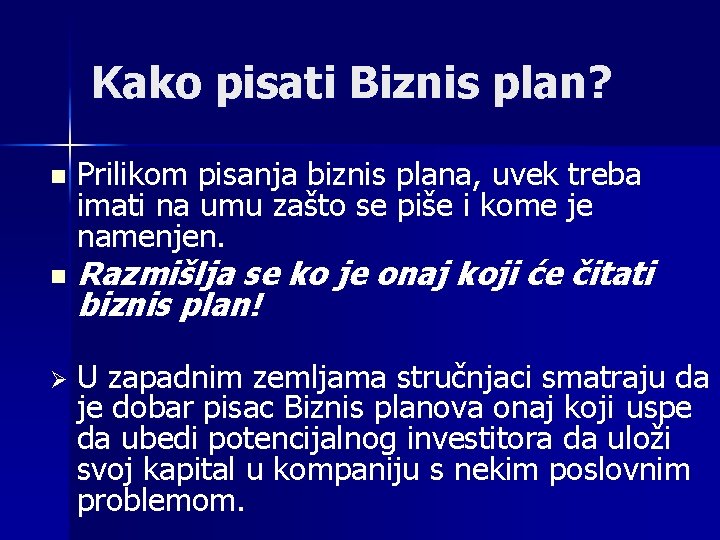 Kako pisati Biznis plan? n n Ø Prilikom pisanja biznis plana, uvek treba imati