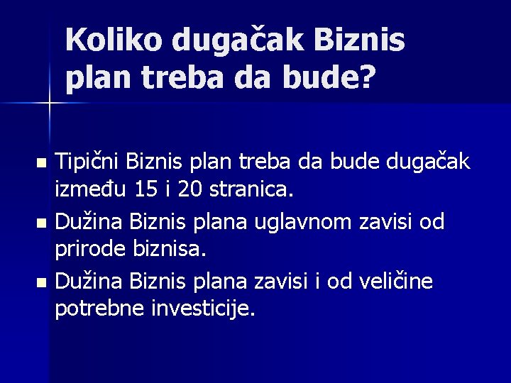 Koliko dugačak Biznis plan treba da bude? Tipični Biznis plan treba da bude dugačak