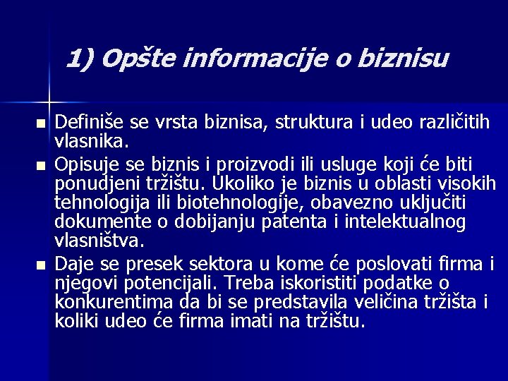 1) Opšte informacije o biznisu n n n Definiše se vrsta biznisa, struktura i