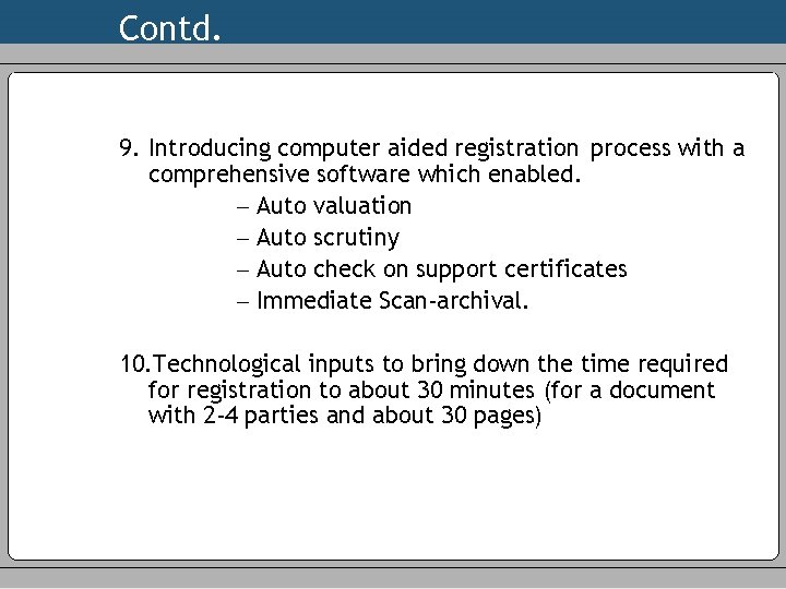 Contd. 9. Introducing computer aided registration process with a comprehensive software which enabled. -