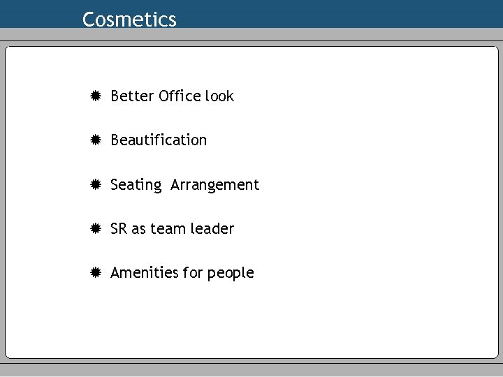 Cosmetics ® Better Office look ® Beautification ® Seating Arrangement ® SR as team