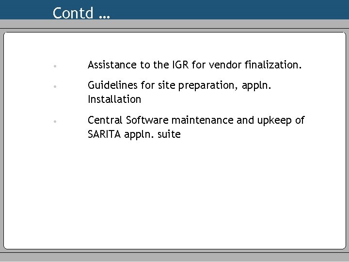 Contd … • Assistance to the IGR for vendor finalization. • Guidelines for site