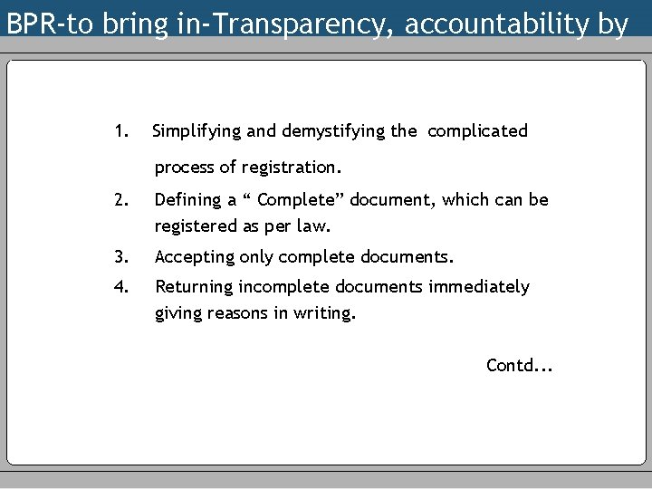 BPR-to bring in-Transparency, accountability by 1. Simplifying and demystifying the complicated process of registration.