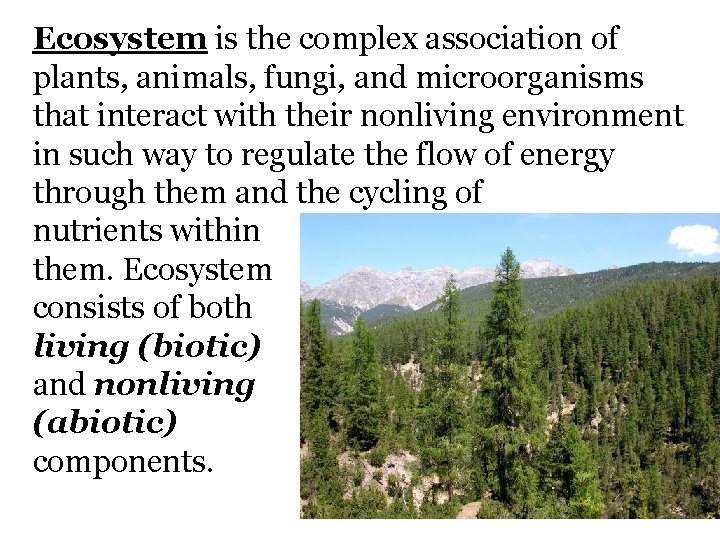 Ecosystem is the complex association of plants, animals, fungi, and microorganisms that interact with