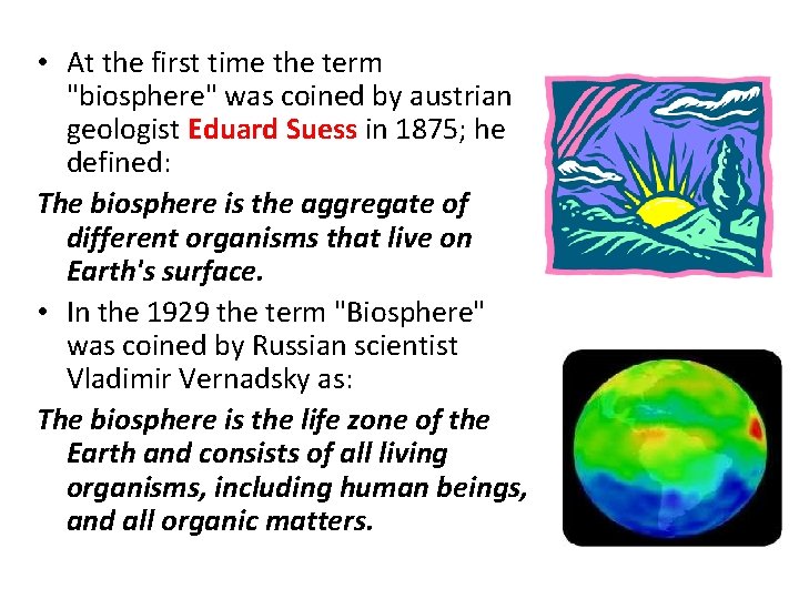  • At the first time the term "biosphere" was coined by austrian geologist