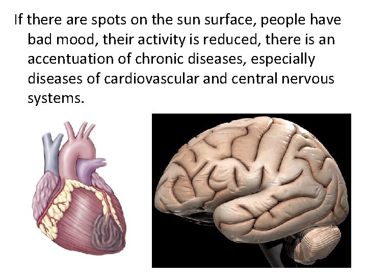 If there are spots on the sun surface, people have bad mood, their activity