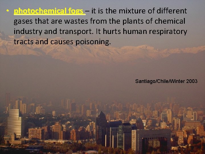  • photochemical fogs – it is the mixture of different gases that are