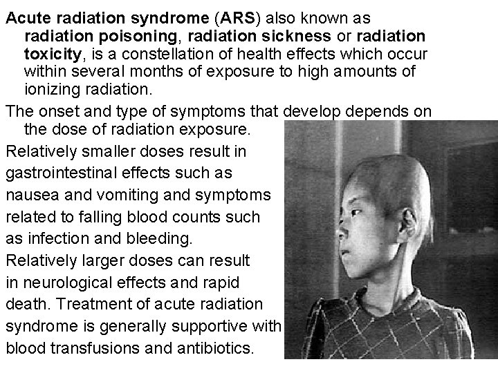 Acute radiation syndrome (ARS) also known as radiation poisoning, radiation sickness or radiation toxicity,