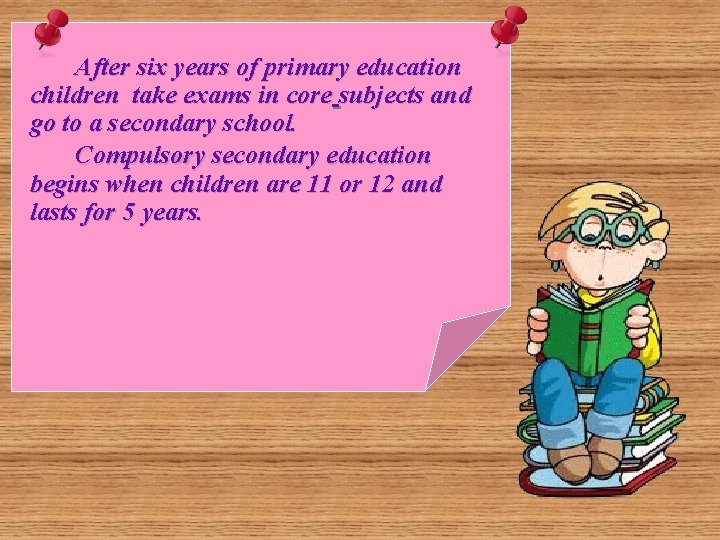 After six years of primary education children take exams in core subjects and go