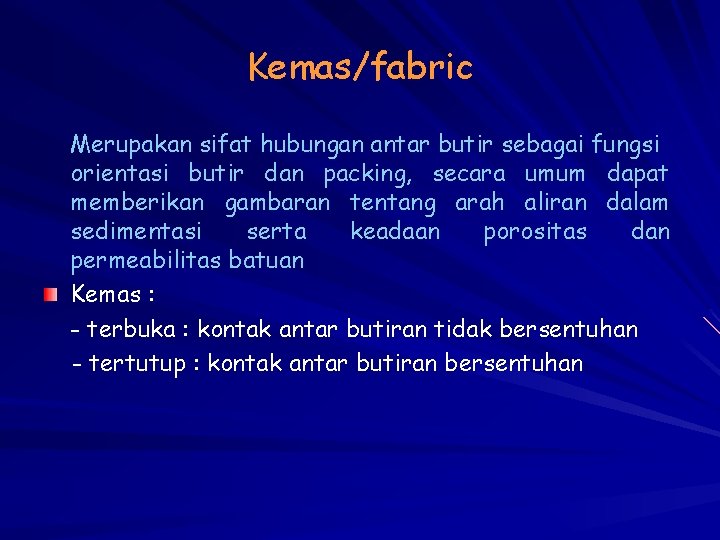 Kemas/fabric Merupakan sifat hubungan antar butir sebagai fungsi orientasi butir dan packing, secara umum