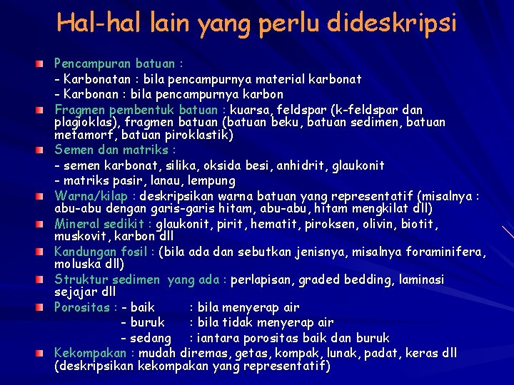 Hal-hal lain yang perlu dideskripsi Pencampuran batuan : - Karbonatan : bila pencampurnya material