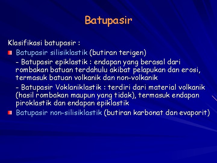 Batupasir Klasifikasi batupasir : Batupasir silisiklastik (butiran terigen) - Batupasir epiklastik : endapan yang