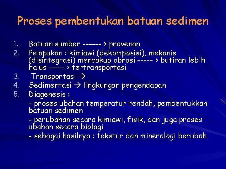 Proses pembentukan batuan sedimen 1. 2. 3. 4. 5. Batuan sumber ------ > provenan