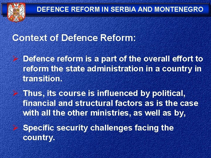 DEFENCE REFORM IN SERBIA AND MONTENEGRO Context of Defence Reform: Ø Defence reform is