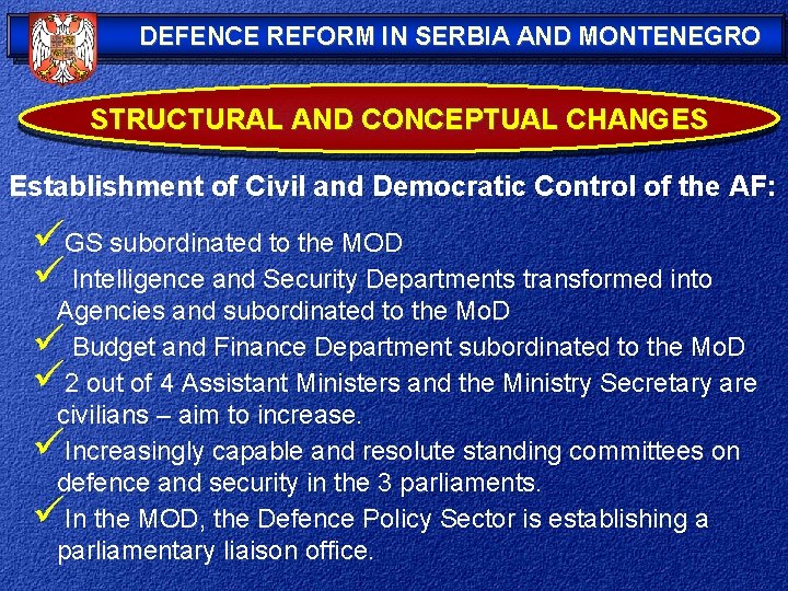 DEFENCE REFORM IN SERBIA AND MONTENEGRO STRUCTURAL AND CONCEPTUAL CHANGES Establishment of Civil and